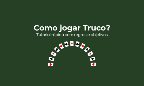 tutorial de como jogar truco com regras e objetivos.